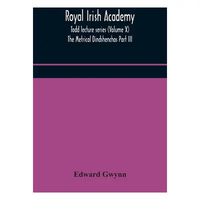 "Royal Irish Academy; Todd lecture series (Volume X) The Metrical Dindshenchas Part III." - "" (