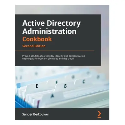 "Active Directory Administration Cookbook - Second Edition: Proven solutions to everyday identit