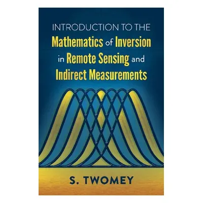 "Introduction to the Mathematics of Inversion in Remote Sensing and Indirect Measurements" - "" 