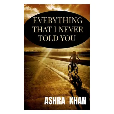 "Everything that I never told you" - "" ("Khan Ashra Usman")(Paperback)