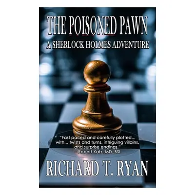 "The Poisoned Pawn: A Sherlock Holmes Adventure" - "" ("Ryan Richard T.")(Paperback)