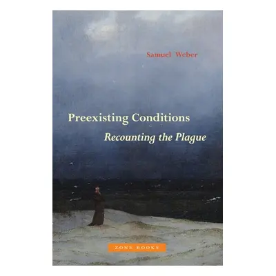 "Preexisting Conditions: Recounting the Plague" - "" ("Weber Samuel")(Pevná vazba)