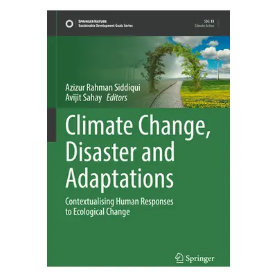 "Climate Change, Disaster and Adaptations: Contextualising Human Responses to Ecological Change"