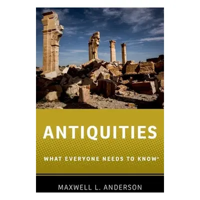 "Antiquities: What Everyone Needs to Know(r)" - "" ("Anderson Maxwell L.")(Paperback)