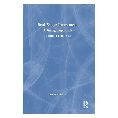 "Real Estate Investment: A Strategic Approach" - "" ("Baum Andrew")(Pevná vazba)