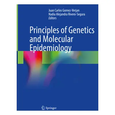 "Principles of Genetics and Molecular Epidemiology" - "" ("Gomez-Verjan Juan Carlos")(Pevná vazb