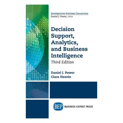 "Decision Support, Analytics, and Business Intelligence, Third Edition" - "" ("Power Daniel J.")