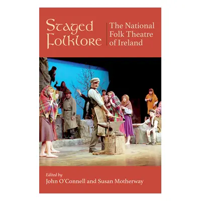 "Staged Folklore: The National Folk Theatre of Ireland 1968-1998" - "" ("Motherway Susan")(Pevná