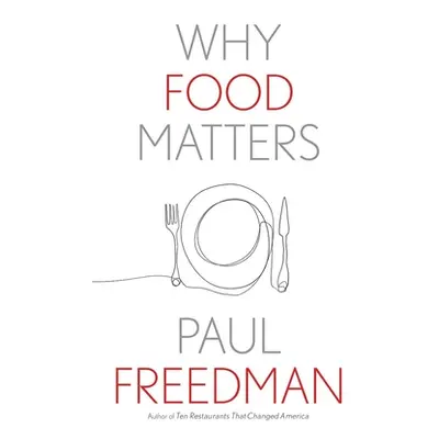 "Why Food Matters" - "" ("Freedman Paul")(Paperback)