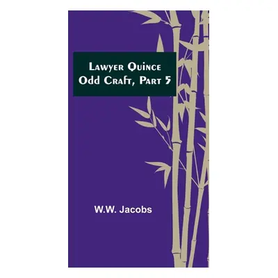 "Lawyer Quince; Odd Craft, Part 5." - "" ("Jacobs W. W.")(Paperback)