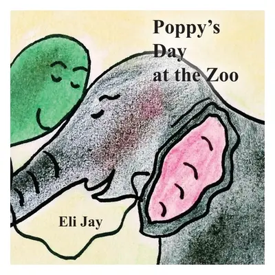 "Poppy's Day at the Zoo" - "" ("Jay Eli")(Paperback)