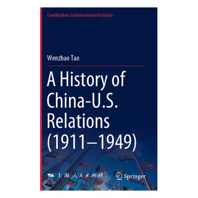 "A History of China-U.S. Relations (1911-1949)" - "" ("Tao Wenzhao")(Paperback)