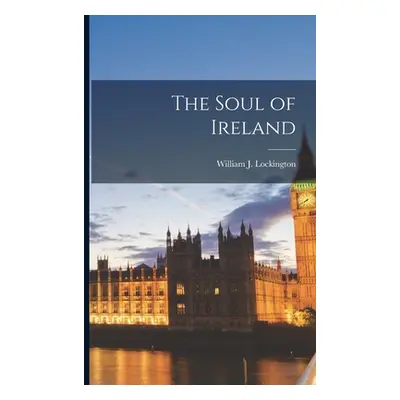 "The Soul of Ireland" - "" ("Lockington William J.")(Paperback)