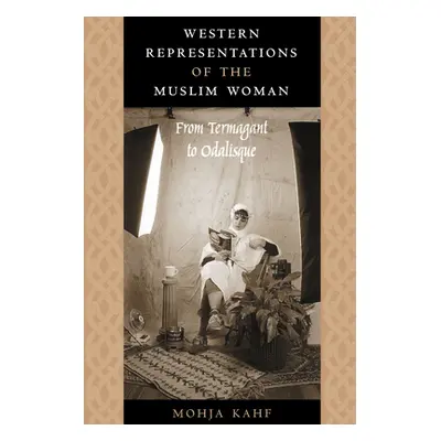 "Western Representations of the Muslim Woman: From Termagant to Odalisque" - "" ("Kahf Mohja")(P