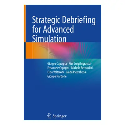 "Strategic Debriefing for Advanced Simulation" - "" ("Capogna Giorgio")(Pevná vazba)