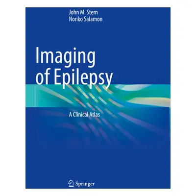 "Imaging of Epilepsy: A Clinical Atlas" - "" ("Stern John M.")(Paperback)