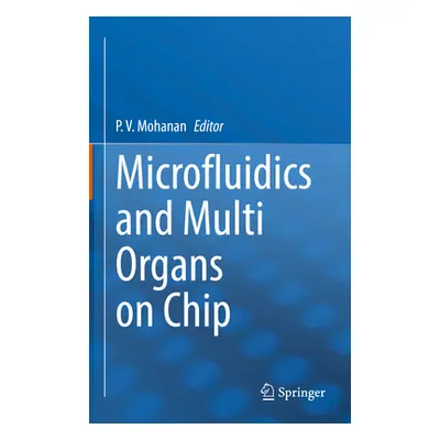 "Microfluidics and Multi Organs on Chip" - "" ("Mohanan P. V.")(Pevná vazba)