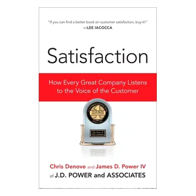 "Satisfaction: How Every Great Company Listens to the Voice of the Customer" - "" ("Denove Chris