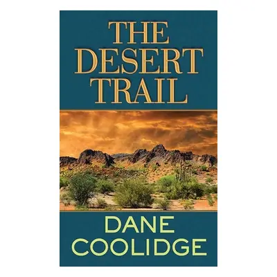 "The Desert Trail" - "" ("Coolidge Dane")(Library Binding)