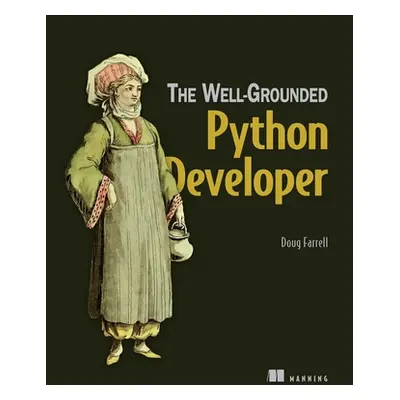 "The Well-Grounded Python Developer: How the Pros Use Python and Flask" - "" ("Farrell Doug")(Pa