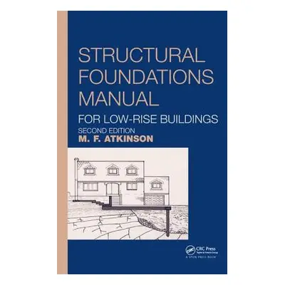 "Structural Foundations Manual for Low-Rise Buildings" - "" ("Atkinson Michael")(Paperback)