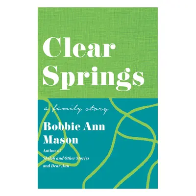 "Clear Springs: A Family Story" - "" ("Mason Bobbie Ann")(Paperback)