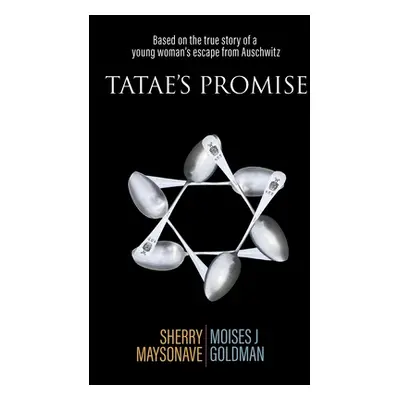 "Tatae's Promise: Based on the true story of a young woman's escape from Auschwitz" - "" ("Mayso