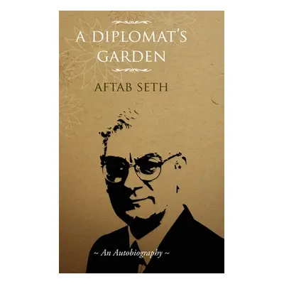 "A Diplomat's Garden" - "" ("Seth Aftab")(Pevná vazba)