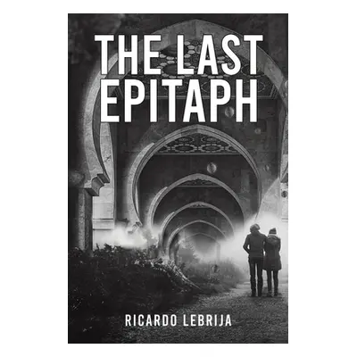 "The Last Epitaph" - "" ("Lebrija Ricardo")(Paperback)