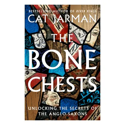 "Bone Chests" - "Unlocking the Secrets of the Anglo-Saxons" ("Jarman Cat")(Pevná vazba)