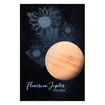 "Flowers on Jupiter" - "" ("Lou V. N.")(Paperback)