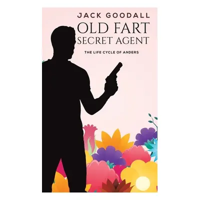 "Old Fart Secret Agent" - "" ("Goodall Jack")(Paperback)