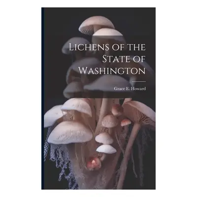 "Lichens of the State of Washington" - "" ("Howard Grace E. B. 1886")(Paperback)