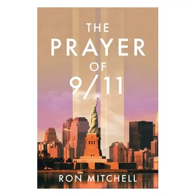 "The Prayer of 9/11" - "" ("Mitchell Ron")(Paperback)