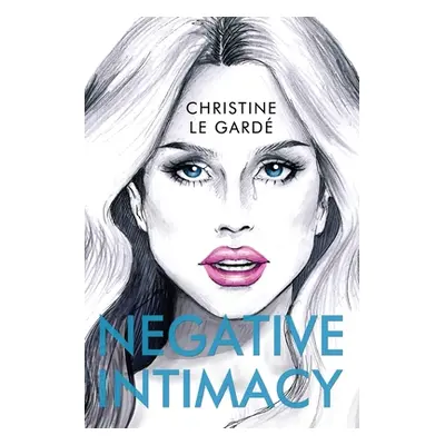 "Negative Intimacy" - "" ("Le Gard Christine")(Paperback)