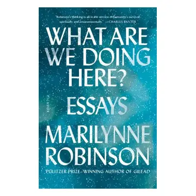 "What Are We Doing Here?: Essays" - "" ("Robinson Marilynne")(Paperback)