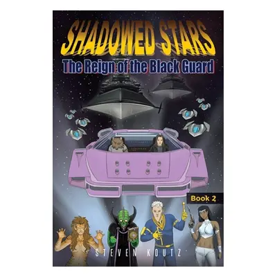 "Shadowed Stars: The Reign of the Black Guard" - "" ("Koutz Steven")(Paperback)