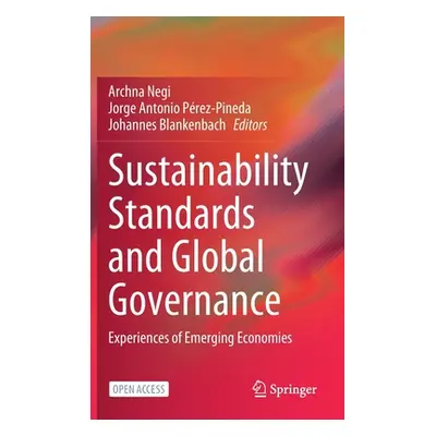 "Sustainability Standards and Global Governance: Experiences of Emerging Economies" - "" ("Negi 