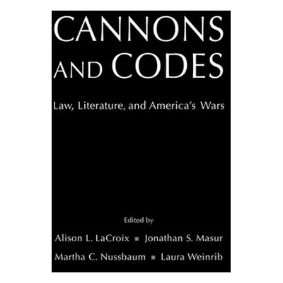 "Cannons and Codes: Law, Literature, and America's Wars" - "" ("LaCroix Alison L.")(Pevná vazba)