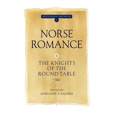 "Norse Romance II: The Knights of the Round Table" - "" ("Kalinke Marianne E.")(Paperback)