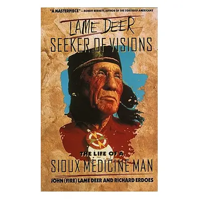 "Lame Deer, Seeker of Visions: The Life of a Sioux Medicine Man" - "" ("Lame Deer")(Paperback)