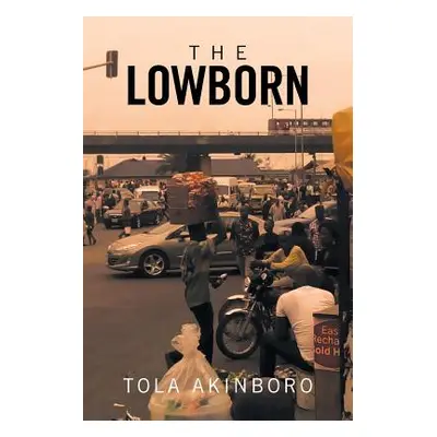 "The Lowborn" - "" ("Akinboro Tola")(Paperback)