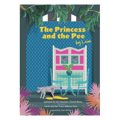 "The Princess and the Pee: A Tale of an Ex-Breeding Dog Who Never Knew Love by Leia" - "" ("Boey