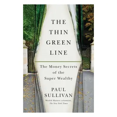 "The Thin Green Line: The Money Secrets of the Super Wealthy" - "" ("Sullivan Paul")(Paperback)