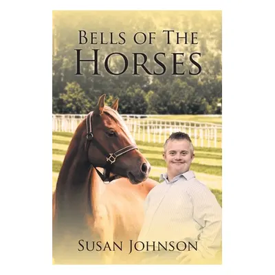 "Bells of the Horses" - "" ("Johnson Susan")(Paperback)