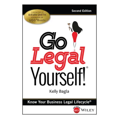 "Go Legal Yourself!: Know Your Business Legal Lifecycle" - "" ("Bagla Kelly")(Pevná vazba)