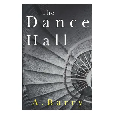 "The Dance Hall" - "" ("Barry A.")(Paperback)