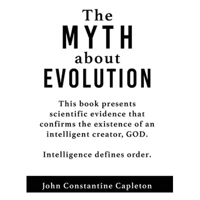 "The MYTH about EVOLUTION" - "" ("Capleton John Constantine")(Paperback)