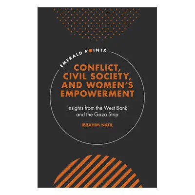 "Conflict, Civil Society, and Women's Empowerment: Insights from the West Bank and the Gaza Stri