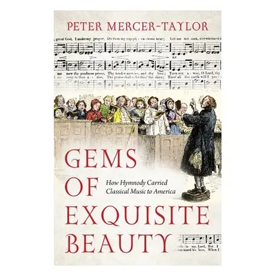 "Gems of Exquisite Beauty: How Hymnody Carried Classical Music to America" - "" ("Mercer-Taylor 